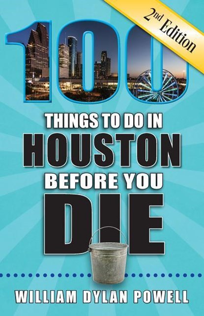 100 THINGS TO DO IN HOUSTON BE, William Dylan Powell - Paperback - 9781681061467