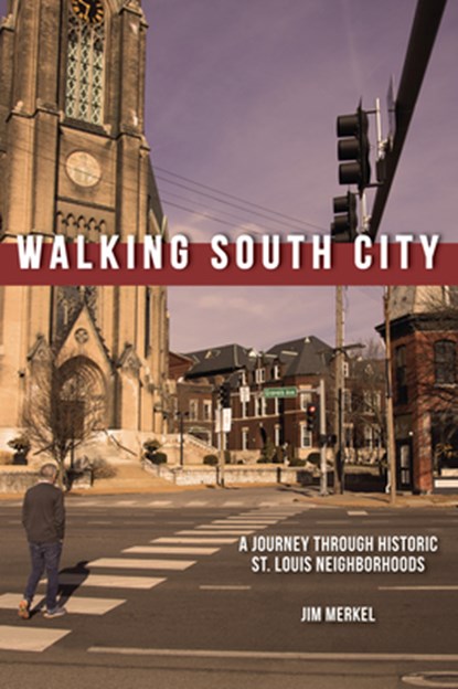 Walking South City, St. Louis, Jim Merkel - Paperback - 9781681064390