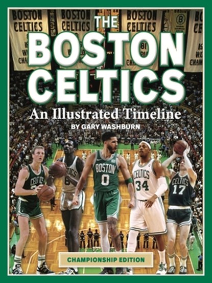 Boston Celtics: An Illustrated Timeline, Gary Washburn - Gebonden - 9781681064444