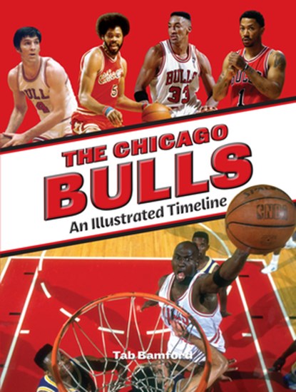 Chicago Bulls: An Illustrated Timeline, Tab Bamford - Gebonden - 9781681065465