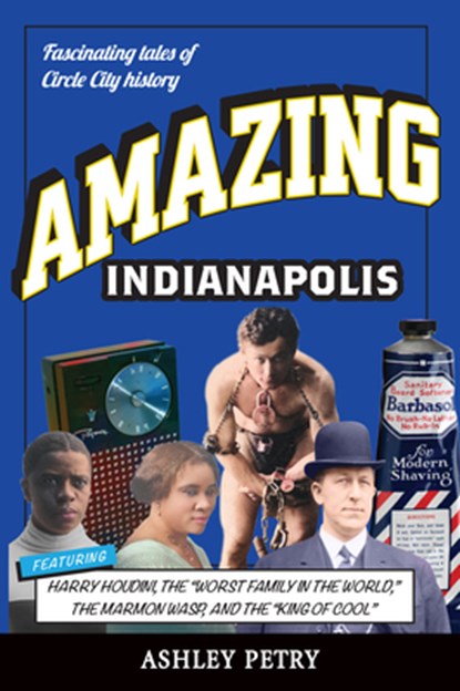 Amazing Indianapolis, Ashley Petry - Paperback - 9781681065984