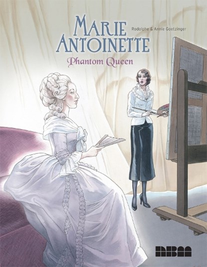 Marie Antoinette, Phantom Queen, Annie Goetzinger - Gebonden - 9781681120294