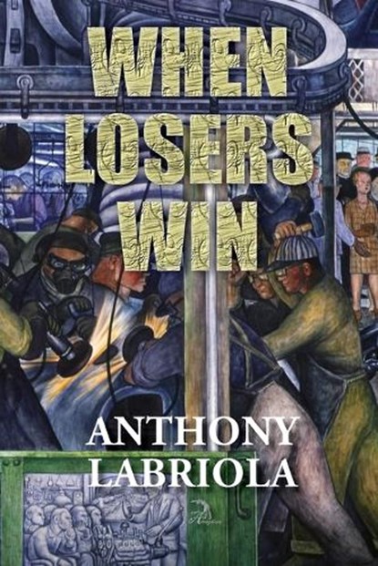 When Losers Win, Anthony Labriola - Paperback - 9781681146331