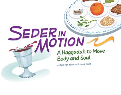 Seder in Motion: A Haggadah to Move Body and Soul, Leora Isaacs - Paperback - 9781681150611