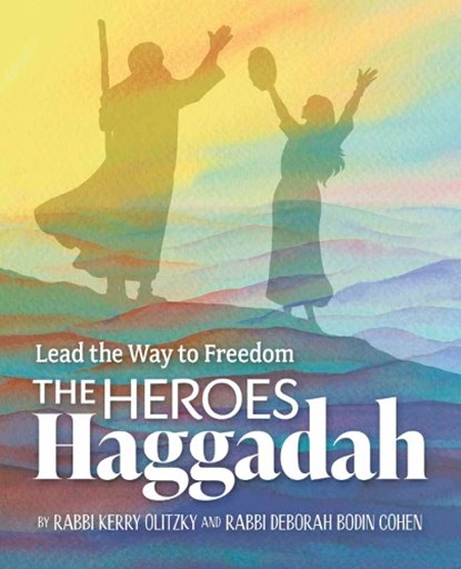 The Heroes Haggadah: Lead the Way to Freedom, Kerry Olitzky ; Deborah Bodin Cohen - Paperback - 9781681150987