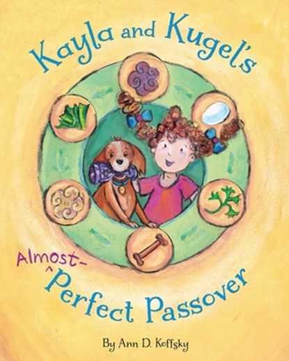 Kayla and Kugel's Almost-Perfect Passover, Ann Koffsky - Paperback - 9781681155081