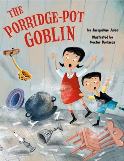 The Porridge Pot Goblin, Jacqueline Jules - Gebonden - 9781681155913