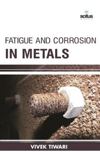 Fatigue and Corrosion in Metals, Vivek Tiwari - Gebonden - 9781681172170