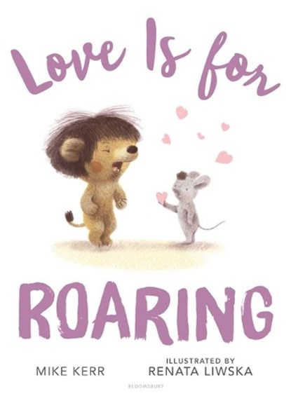LOVE IS FOR ROARING, Mike Kerr - Gebonden - 9781681191249
