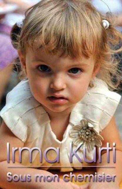 Sous Mon Chemisier, KURTI,  Irma - Paperback - 9781681225098