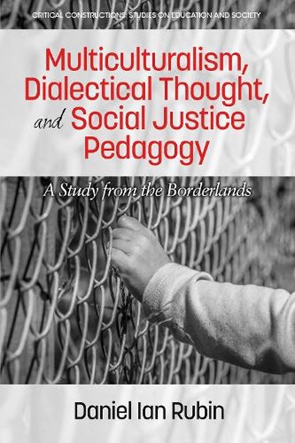 Multiculturalism, Dialectical Thought, and Social Justice Pedagogy, RUBIN,  Daniel Ian - Paperback - 9781681238098