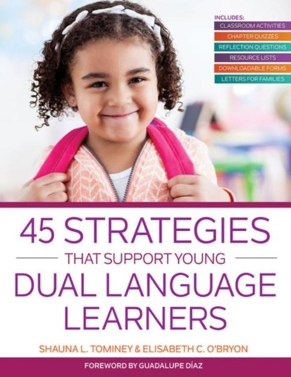 45 Strategies That Support Young Dual Language Learners, Shauna L. Tominey ; Elisabeth C. O'Bryon - Paperback - 9781681250434