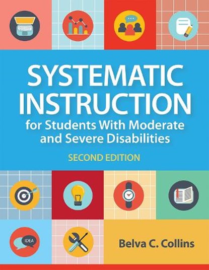 Systematic Instruction for Students with Moderate and Severe Disabilities, Belva C. Collins - Paperback - 9781681254388