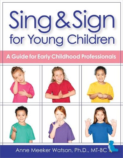 Sing & Sign for Young Children, Anne Meeker Watson ; Becky Bailey - Paperback - 9781681254975