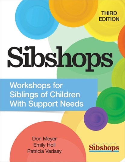 Sibshops: Workshops for Siblings of Children with Support Needs, Don Meyer - Paperback - 9781681255965