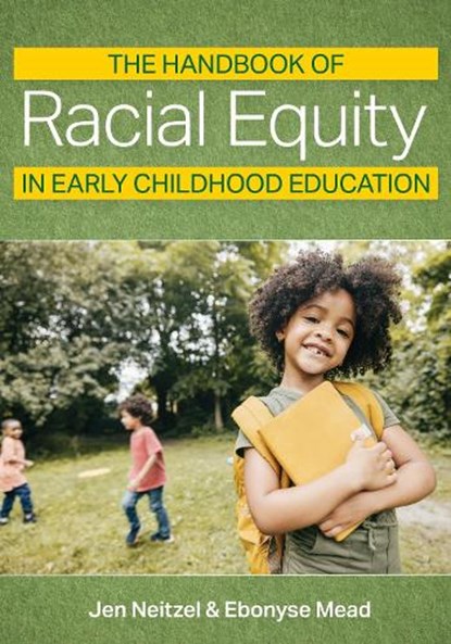 The Handbook of Racial Equity in Early Childhood Education, Jennifer Carole Neitzel - Paperback - 9781681257204