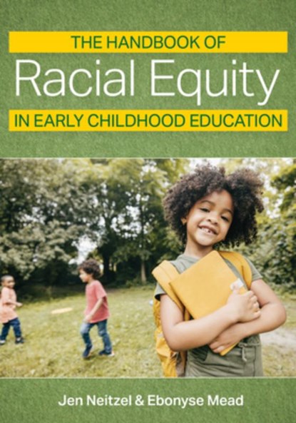 The Handbook of Racial Equity in Early Childhood Education, Jennifer Carole Neitzel - Paperback - 9781681257204