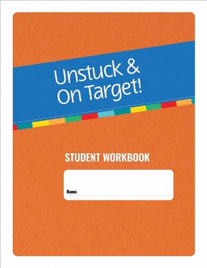 Unstuck & on Target! Ages 14-22: Student Workbook, Cara E. Pugliese ; John F. Strang ; Katie Alexander ; Lynn Cannon - Paperback - 9781681257679