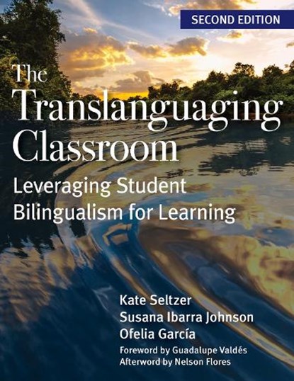 The Translanguaging Classroom: Leveraging Student Bilingualism for Learning, Kate Seltzer - Paperback - 9781681257716