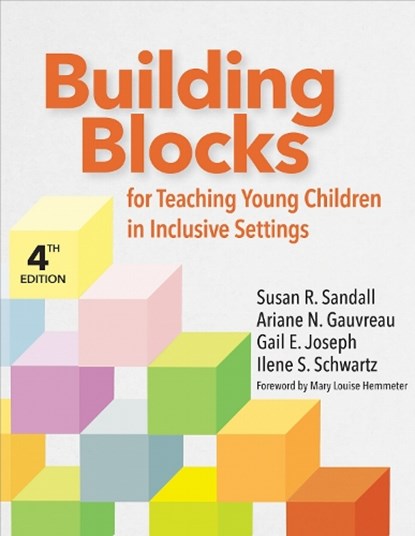 Building Blocks for Teaching Young Children in Inclusive Settings, Susan R. Sandall ; Ilene S. Schwartz ; Gail E Joseph ; Ariane N. Gauvreau - Paperback - 9781681257990