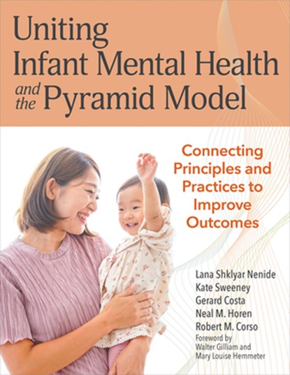 Uniting Infant Mental Health and the Pyramid Model, Lana Shklyar Nenide ; Kate Sweeney ; Gerard Costa - Paperback - 9781681258492