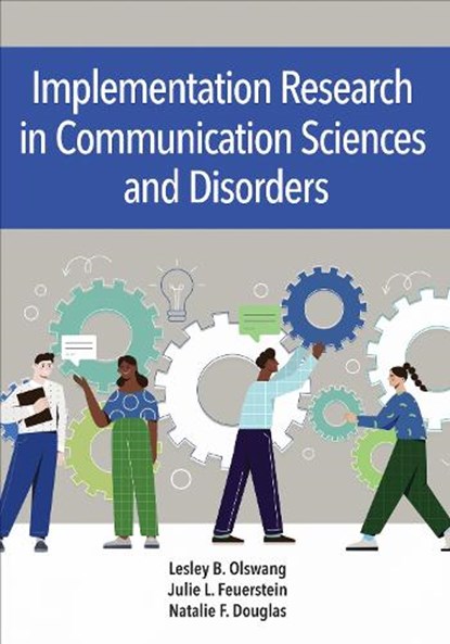 Implementation Science in Communication Sciences and Disorders, Lesley B Olswang ; Julie L Feuerstein ; Natalie Douglas - Paperback - 9781681258676