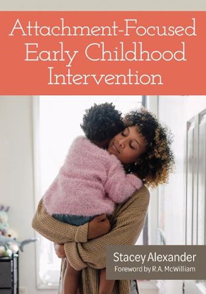 Attachment-focused Early Childhood Intervention, Stacey Alexander - Paperback - 9781681259208