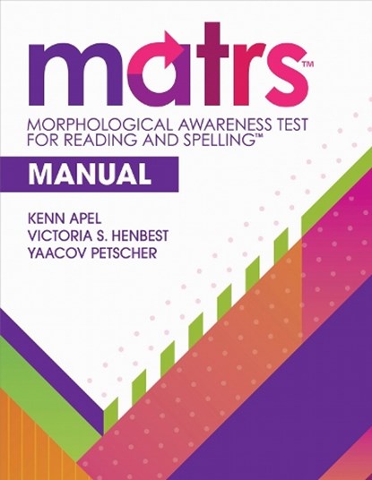 Morphological Awareness Test for Reading and Spelling™ (MATRS™) Manual, Kenn Apel ; Yaacov Petscher ; Victoria S. Henbest - Paperback - 9781681259321