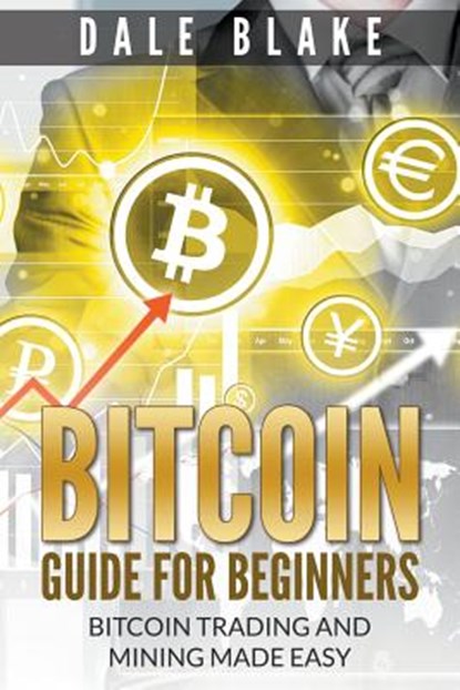 Bitcoin Guide For Beginners, Dale Blake - Paperback - 9781681270074