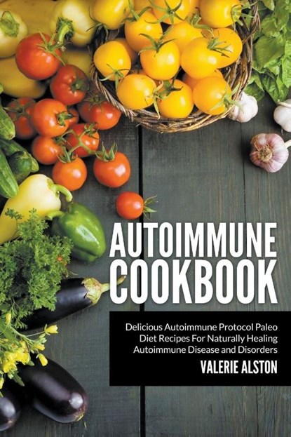 Autoimmune Cookbook, Valerie Alston - Paperback - 9781681270241