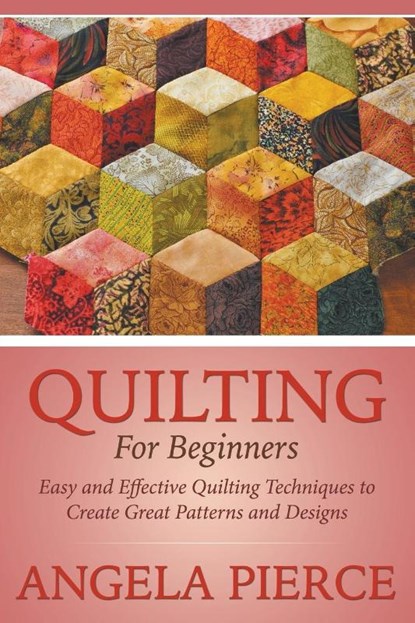 Quilting For Beginners, Angela Pierce - Paperback - 9781681271590