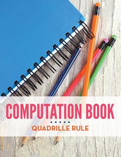 Computation Book Quadrille Rule, Speedy Publishing LLC - Paperback - 9781681273235