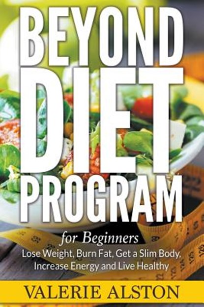 Beyond Diet Program For Beginners, Valerie Alston - Paperback - 9781681274362