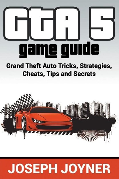 GTA 5 Game Guide, Joseph Joyner - Paperback - 9781681274607
