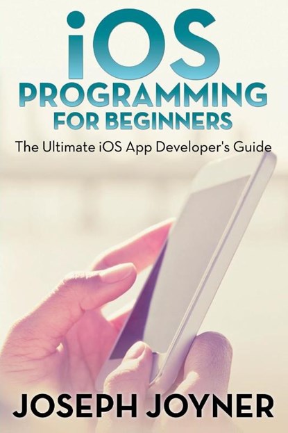 iOS Programming for Beginners, Joseph Joyner - Paperback - 9781681274744