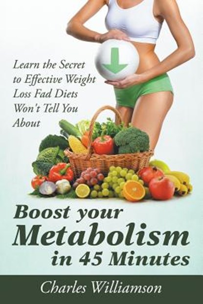 Boost Your Metabolism in 45 Minutes, Charles Williamson - Paperback - 9781681275062