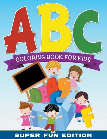 ABC Coloring Book For Kids Super Fun Edition, Speedy Publishing LLC - Paperback - 9781681277202