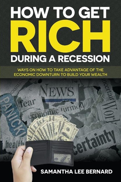 How to Get Rich during a Recession, Samantha Lee Bernard - Paperback - 9781681279497