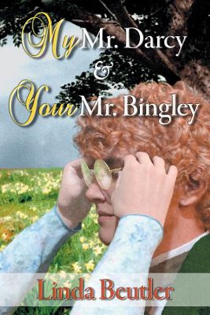 My Mr. Darcy & Your Mr. Bingley, Linda Beutler - Paperback - 9781681310152