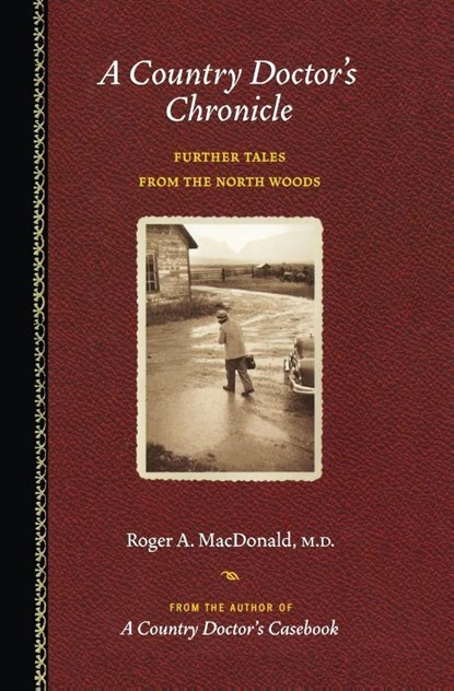 A Country Doctor's Chronicle, Roger A. MacDonald M. D. - Paperback - 9781681340234