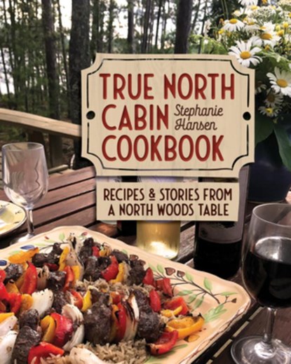 TRUE NORTH CABIN CKBK, Stephanie Hansen - Gebonden - 9781681342351