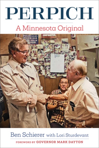 Perpich: A Minnesota Original, Benjamin M. Schierer - Paperback - 9781681343082