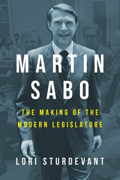 Martin Sabo: The Making of the Modern Legislature, Lori Sturdevant - Paperback - 9781681343259