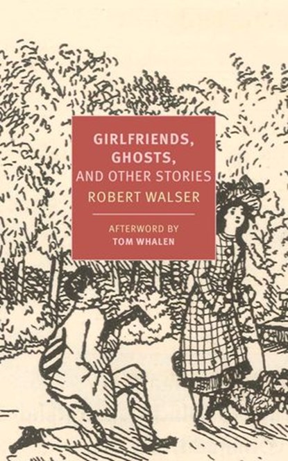 Girlfriends, Ghosts, and Other Stories, Robert Walser ; Tom Whalen - Ebook - 9781681370170