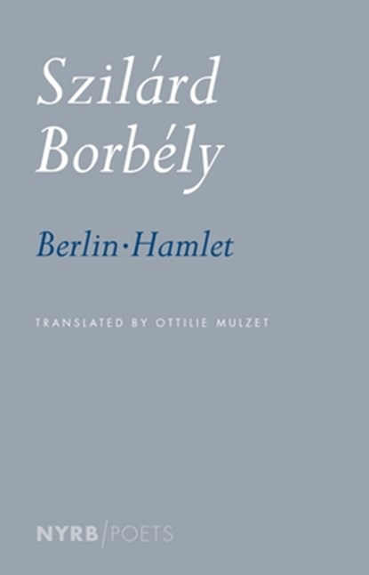 Berlin-Hamlet, Ottilie Mulzet ; Szilard Jozsef Borbely - Paperback - 9781681370545