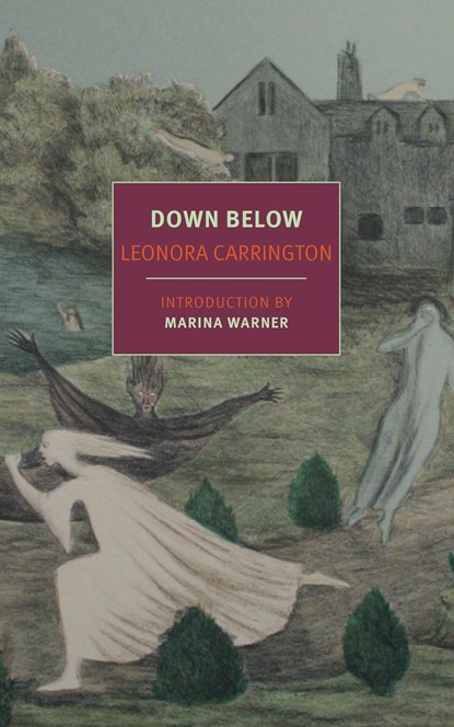 Down Below, Leonora Carrington ; Marina Warner - Paperback - 9781681370606