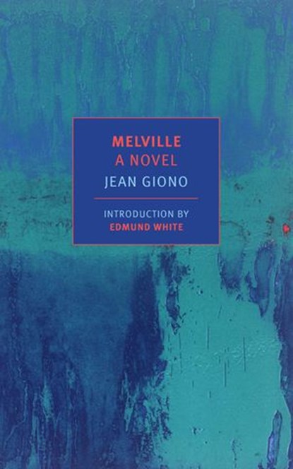 Melville: A Novel, Jean Giono - Ebook - 9781681371382