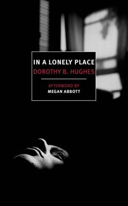 In a Lonely Place, Dorothy B. Hughes ; Megan Abbott - Ebook - 9781681371481