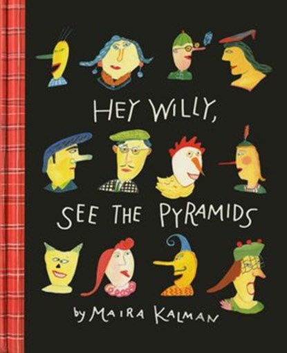 Hey Willy, See the Pyramids, Maira Kalman - Ebook - 9781681371696