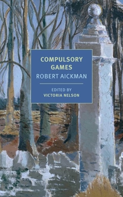 Compulsory Games, Robert Aickman ; Victoria Nelson - Paperback - 9781681371894